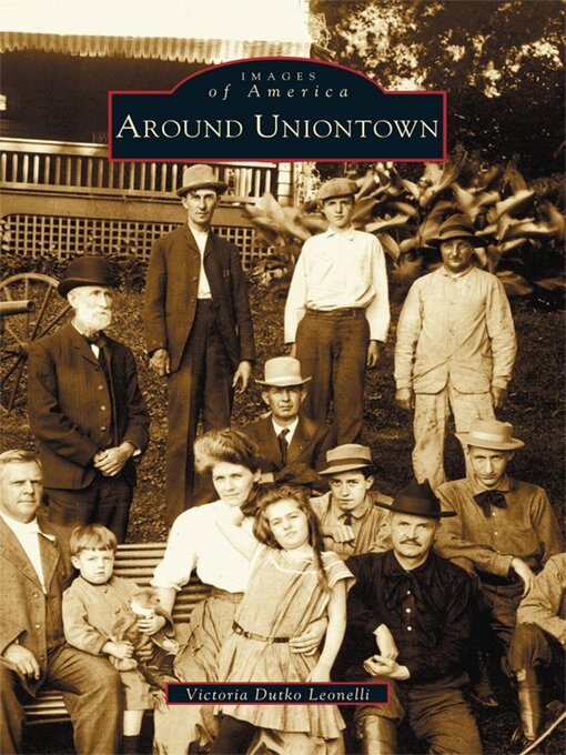 Title details for Around Uniontown by Victoria Dutko Leonelli - Available